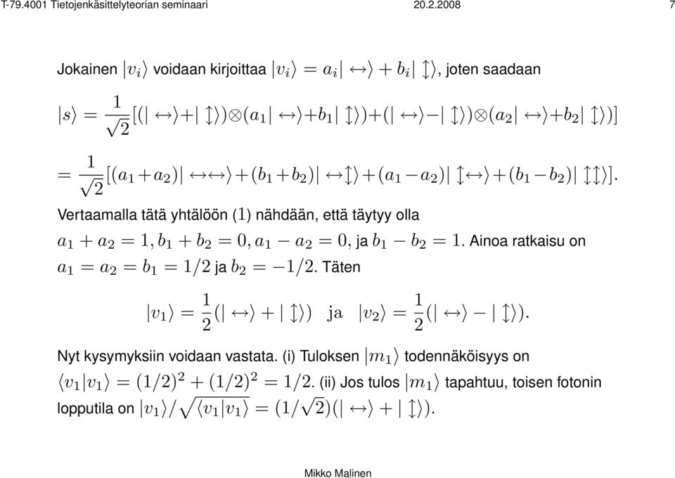 +(b 1 b ) ]. Vertaamalla tätä yhtälöön (1) nähdään, että täytyy olla a 1 + a = 1, b 1 + b = 0, a 1 a = 0, ja b 1 b = 1.