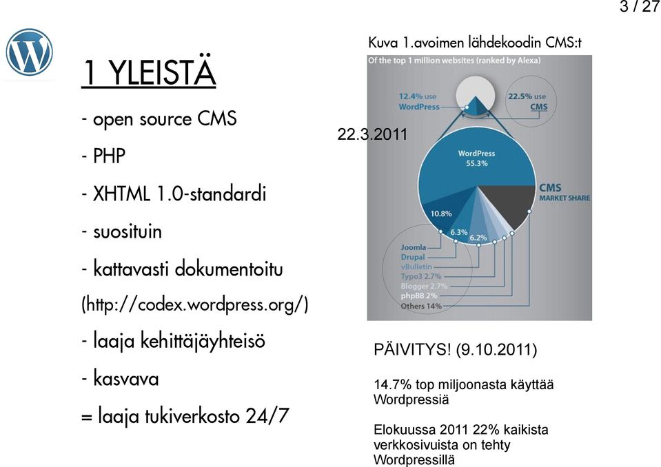 org/) - laaja kehittäjäyhteisö - kasvava = laaja tukiverkosto 24/7 PÄIVITYS! (9.10.