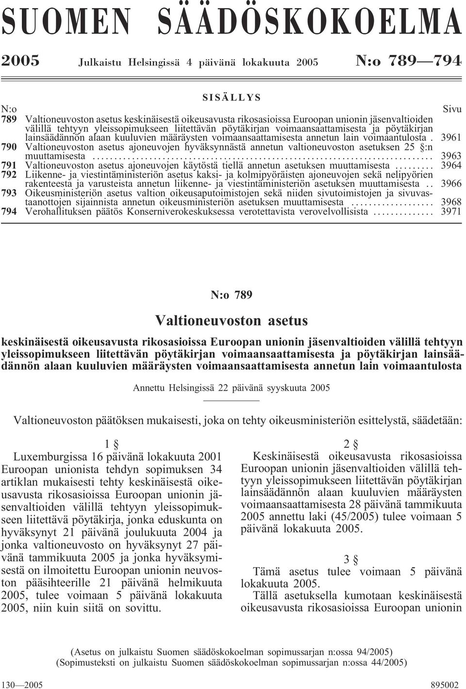 3961 790 Valtioneuvoston asetus ajoneuvojen hyväksynnästä annetun valtioneuvoston asetuksen 25 :n muuttamisesta.