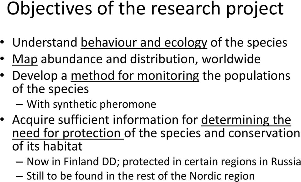 pheromone Acquire sufficient information for determining the need for protection of the species and