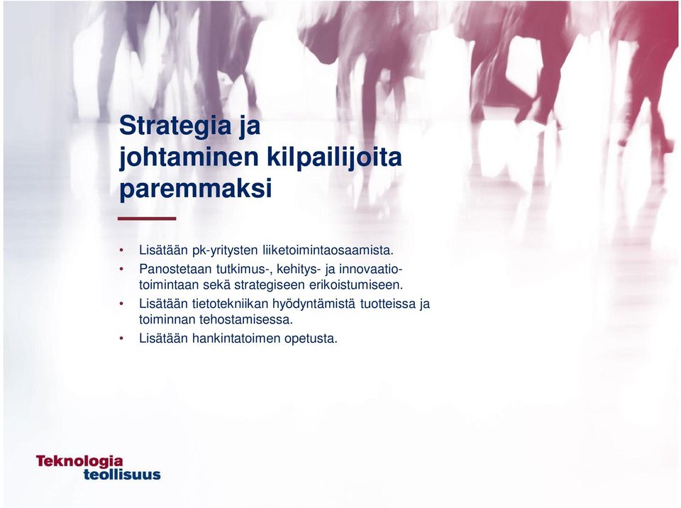 Panostetaan tutkimus-, kehitys- ja innovaatiotoimintaan sekä strategiseen