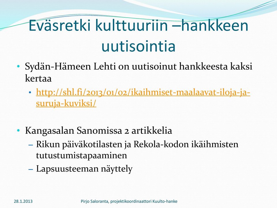 fi/2013/01/02/ikaihmiset-maalaavat-iloja-jasuruja-kuviksi/ Kangasalan