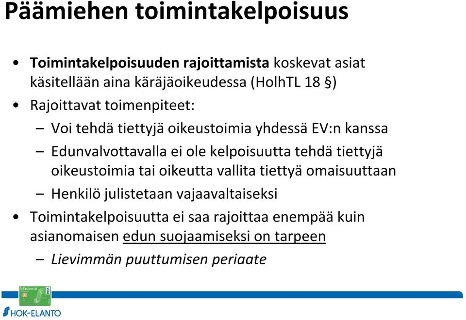 kelpoisuutta tehdä tiettyjä oikeustoimia tai oikeutta vallita tiettyä omaisuuttaan Henkilö julistetaan