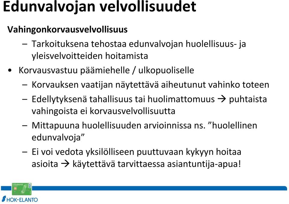 toteen Edellytyksenä tahallisuus tai huolimattomuus puhtaista vahingoista ei korvausvelvollisuutta Mittapuuna huolellisuuden