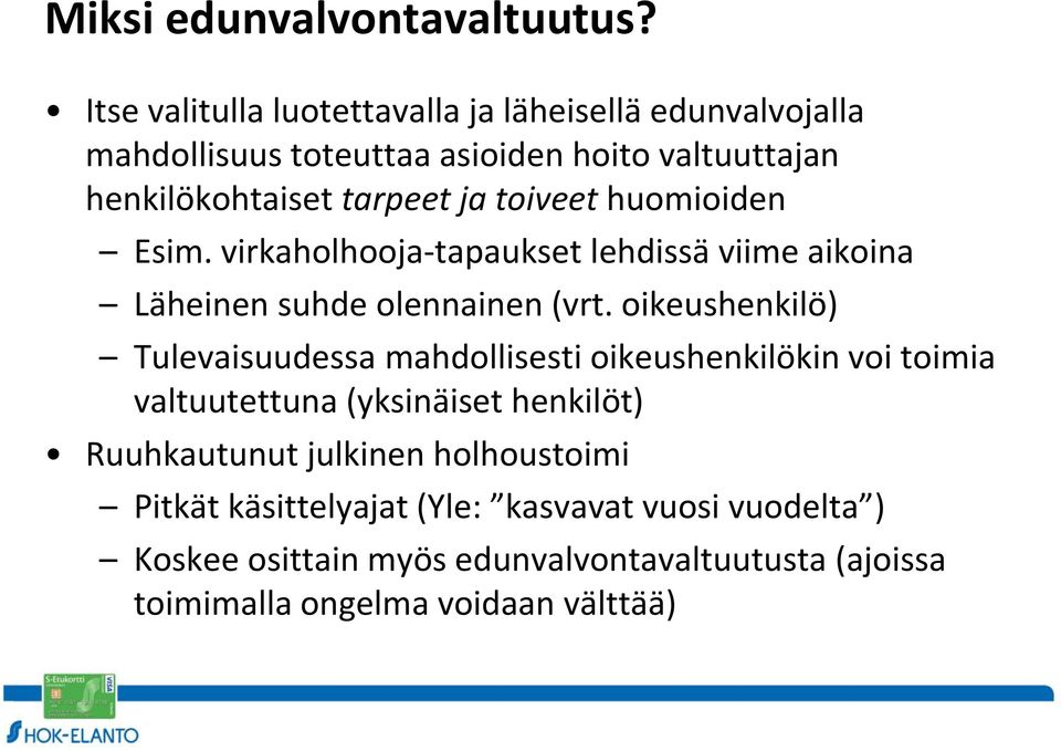 toiveet huomioiden Esim. virkaholhooja-tapaukset lehdissä viime aikoina Läheinen suhde olennainen (vrt.