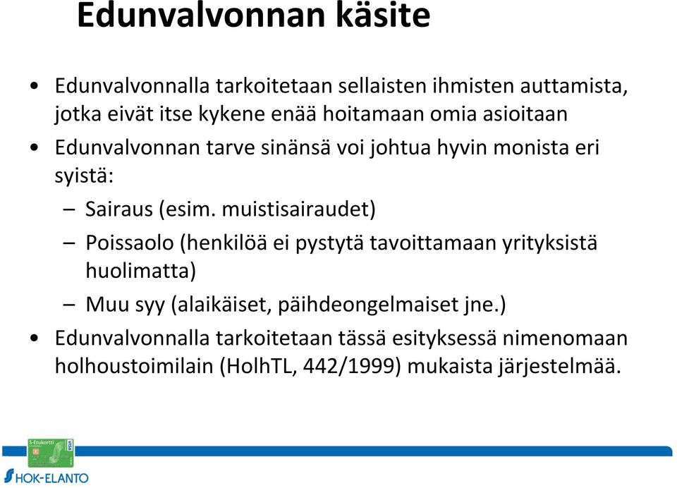 muistisairaudet) Poissaolo (henkilöä ei pystytä tavoittamaan yrityksistä huolimatta) Muu syy (alaikäiset,