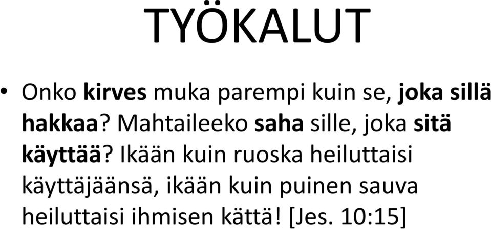 Mahtaileeko saha sille, joka sitä käyttää?