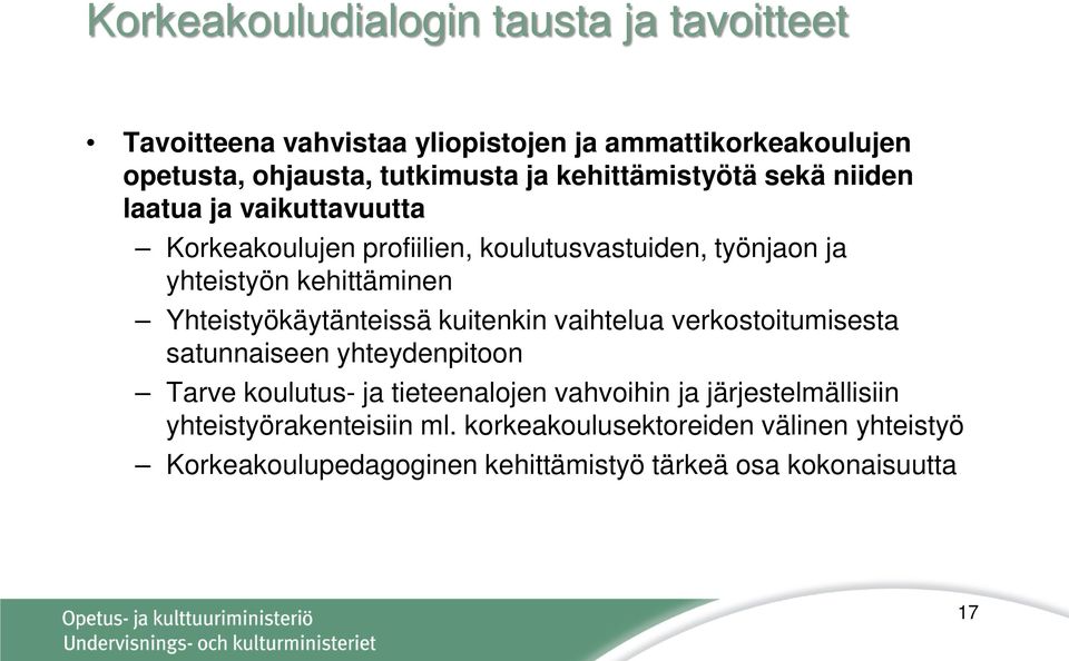 Yhteistyökäytänteissä kuitenkin vaihtelua verkostoitumisesta satunnaiseen yhteydenpitoon Tarve koulutus- ja tieteenalojen vahvoihin ja