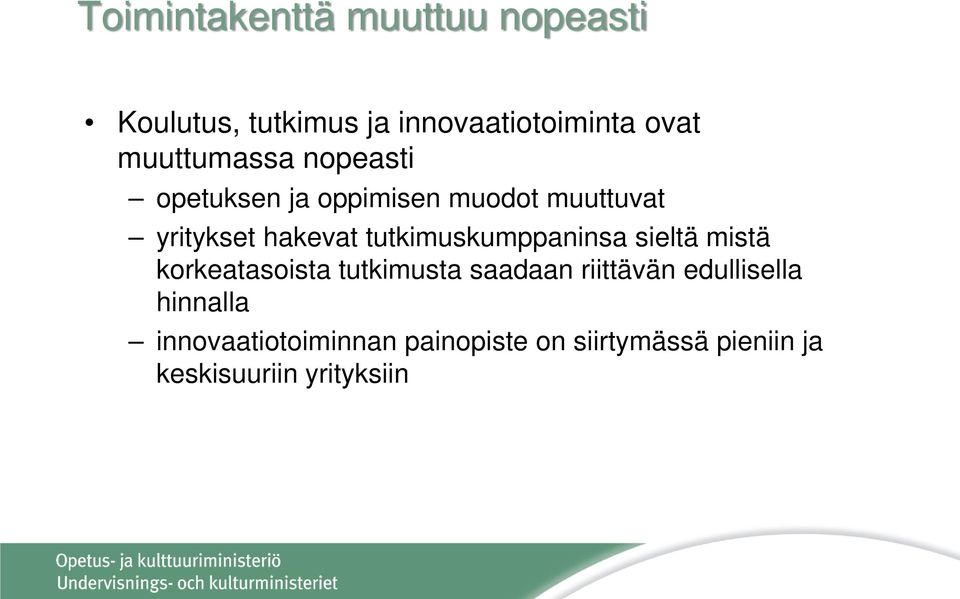 tutkimuskumppaninsa sieltä mistä korkeatasoista tutkimusta saadaan riittävän