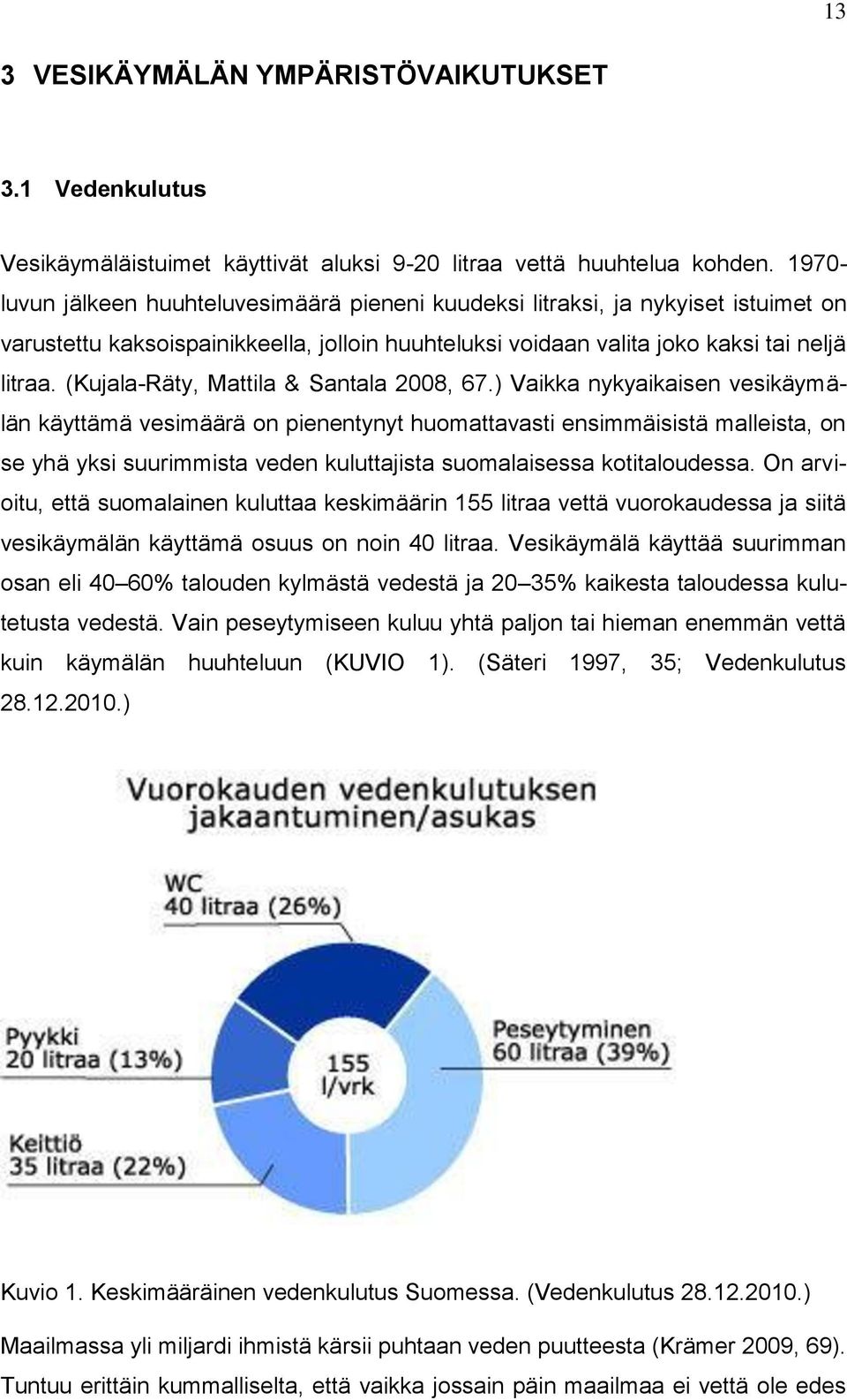 (Kujala-Räty, Mattila & Santala 2008, 67.