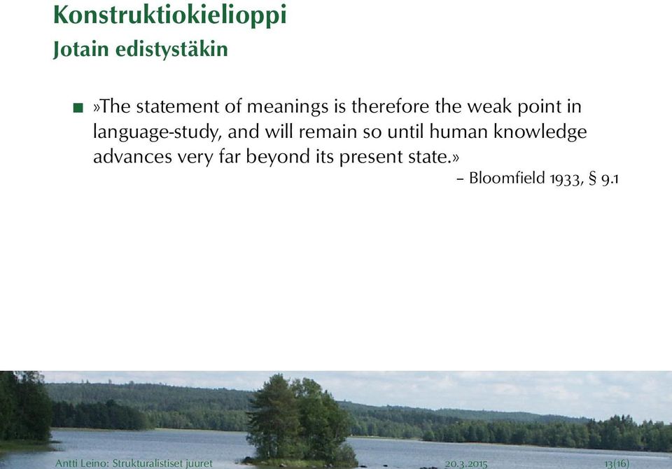 of meanings is therefore the weak point in language-study, and will