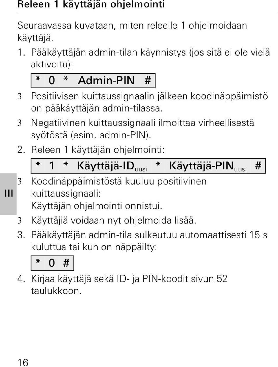 ohjelmoidaan käyttäjä. 1.