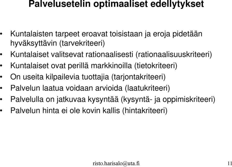 (tietokriteeri) On useita kilpailevia tuottajia (tarjontakriteeri) Palvelun laatua voidaan arvioida (laatukriteeri)