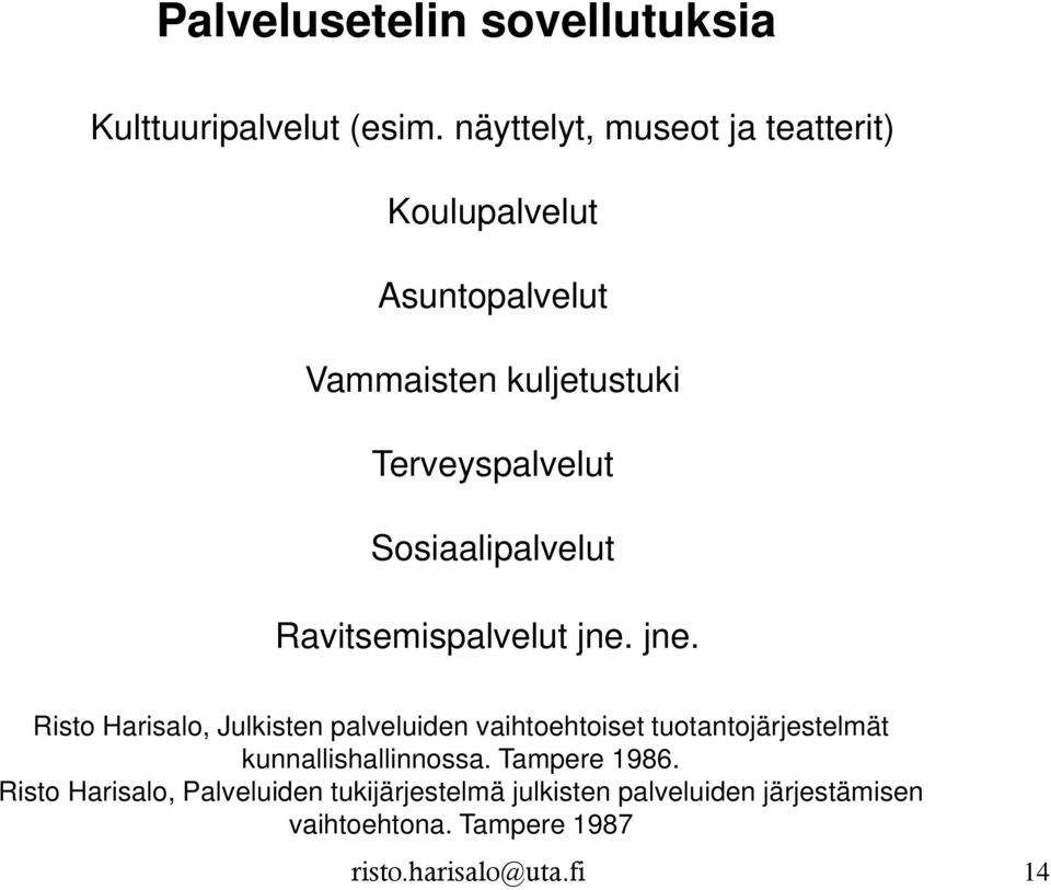 Sosiaalipalvelut Ravitsemispalvelut jne.