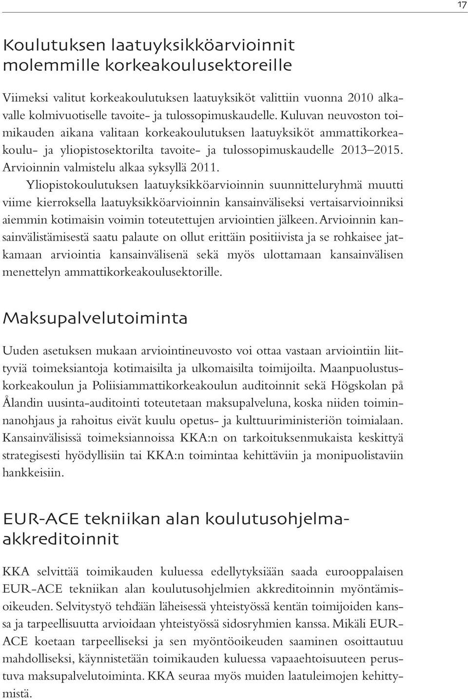 Arvioinnin valmistelu alkaa syksyllä 2011.