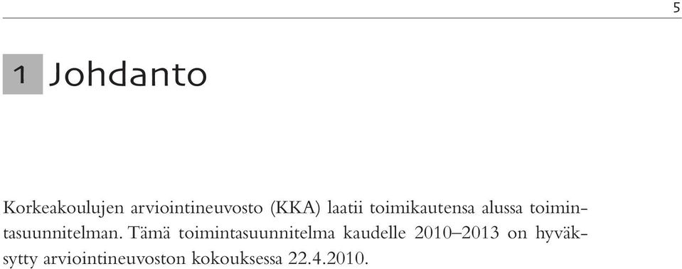 Tämä toimintasuunnitelma kaudelle 2010 2013 on