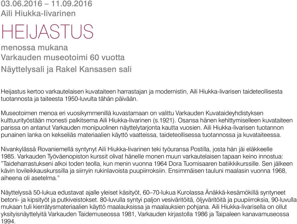 Hiukka-Iivarisen taideteollisesta tuotannosta ja taiteesta 1950-luvulta tähän päivään.