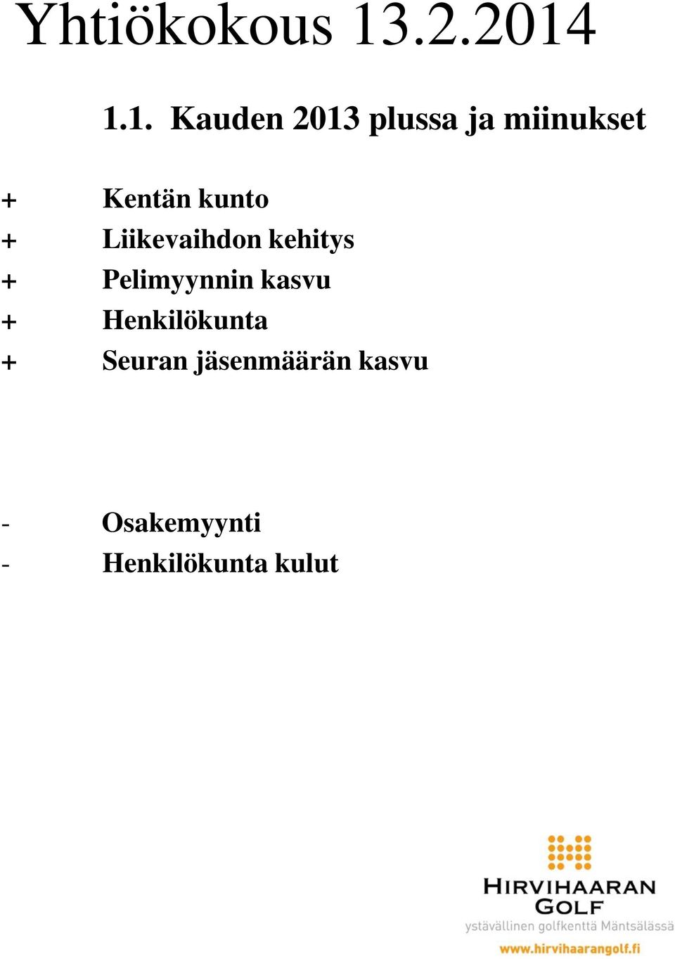 1.1. Kauden 2013 plussa ja miinukset + Kentän