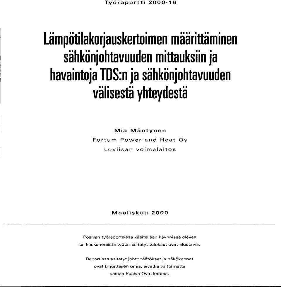 Pasivan työraporteissa käsitellään käynnissä olevaa tai keskeneräistä työtä. Esitetyt tulokset ovat alustavia.