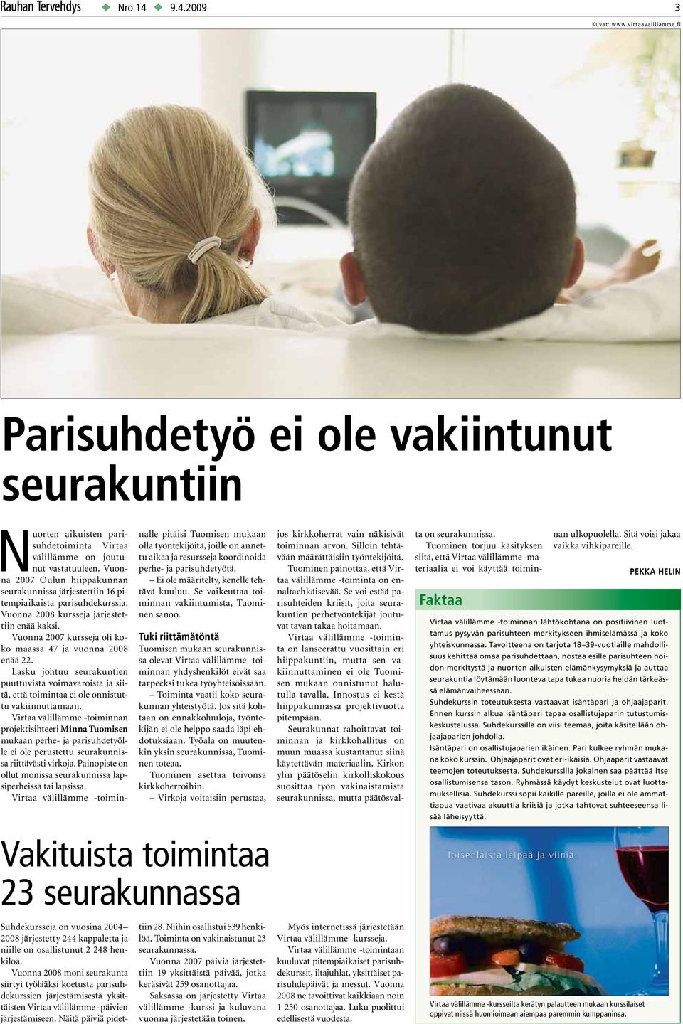 Lasku johtuu seurakuntien puuttuvista voimavaroista siitä, että toimintaa ei ole onnistuttu vakiinnuttamaan.