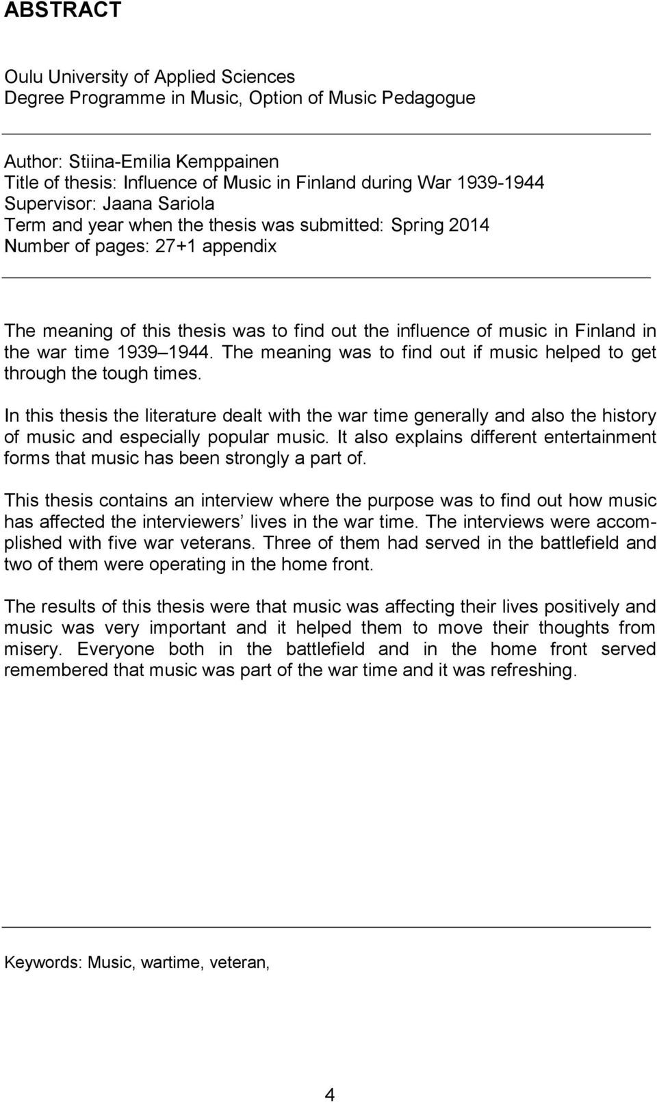 war time 1939 1944. The meaning was to find out if music helped to get through the tough times.