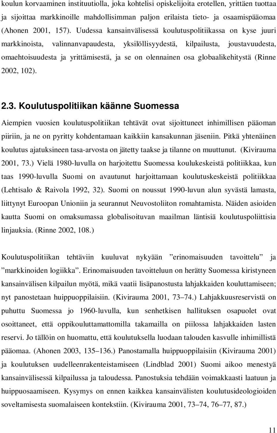 osa globaalikehitystä (Rinne 2002, 102). 2.3.