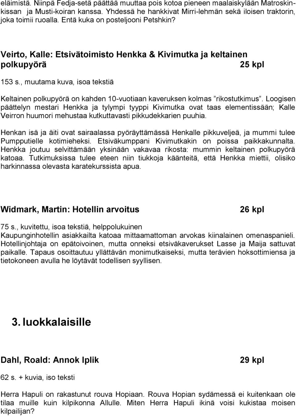 , muutama kuva, isoa tekstiä Keltainen polkupyörä on kahden 10-vuotiaan kaveruksen kolmas rikostutkimus.