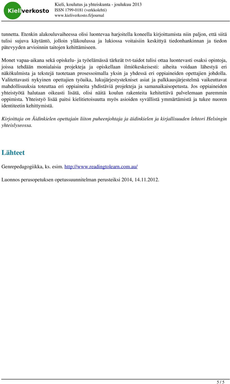 tiedon pätevyyden arvioinnin taitojen kehittämiseen.
