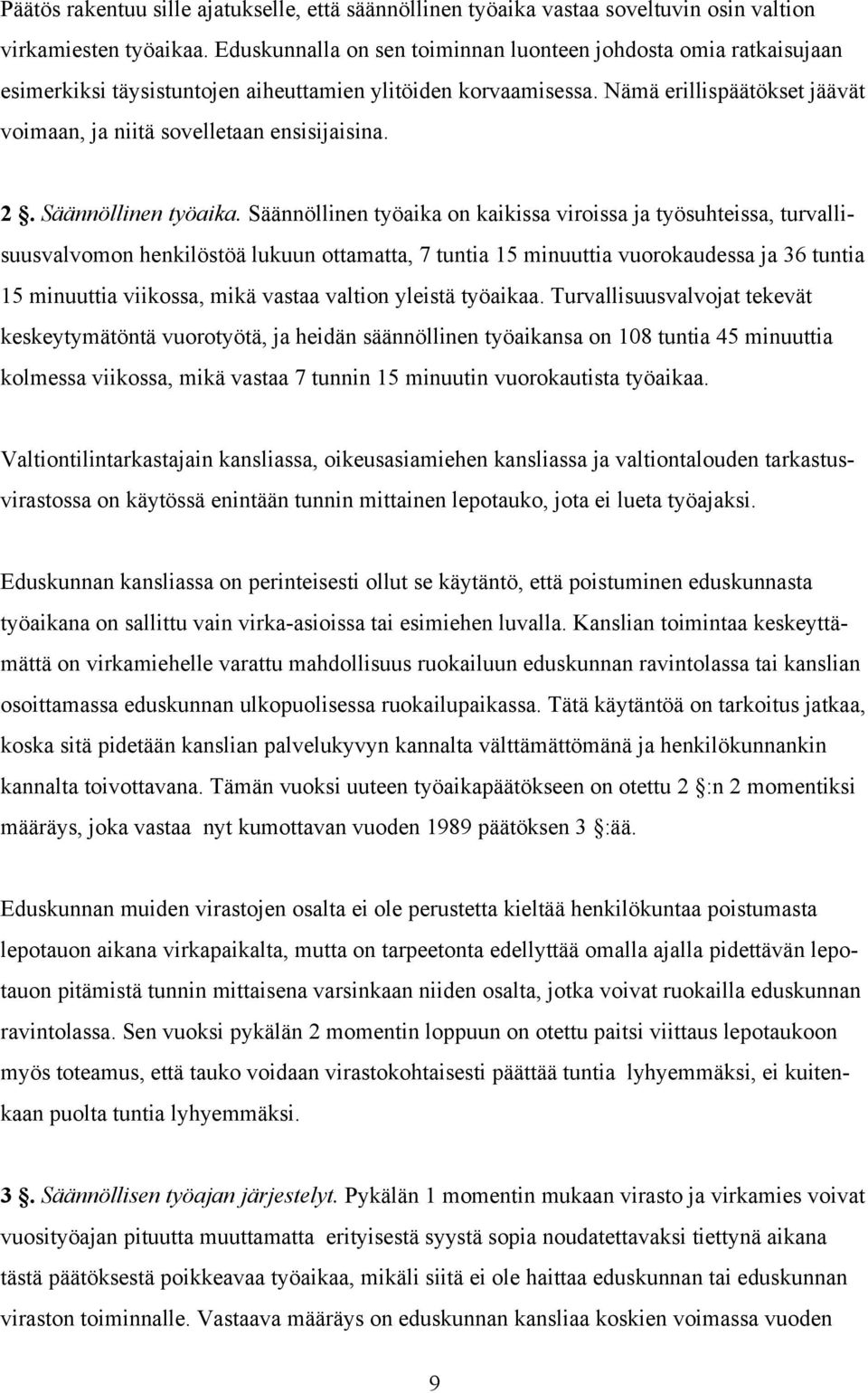 Nämä erillispäätökset jäävät voimaan, ja niitä sovelletaan ensisijaisina. 2. Säännöllinen työaika.