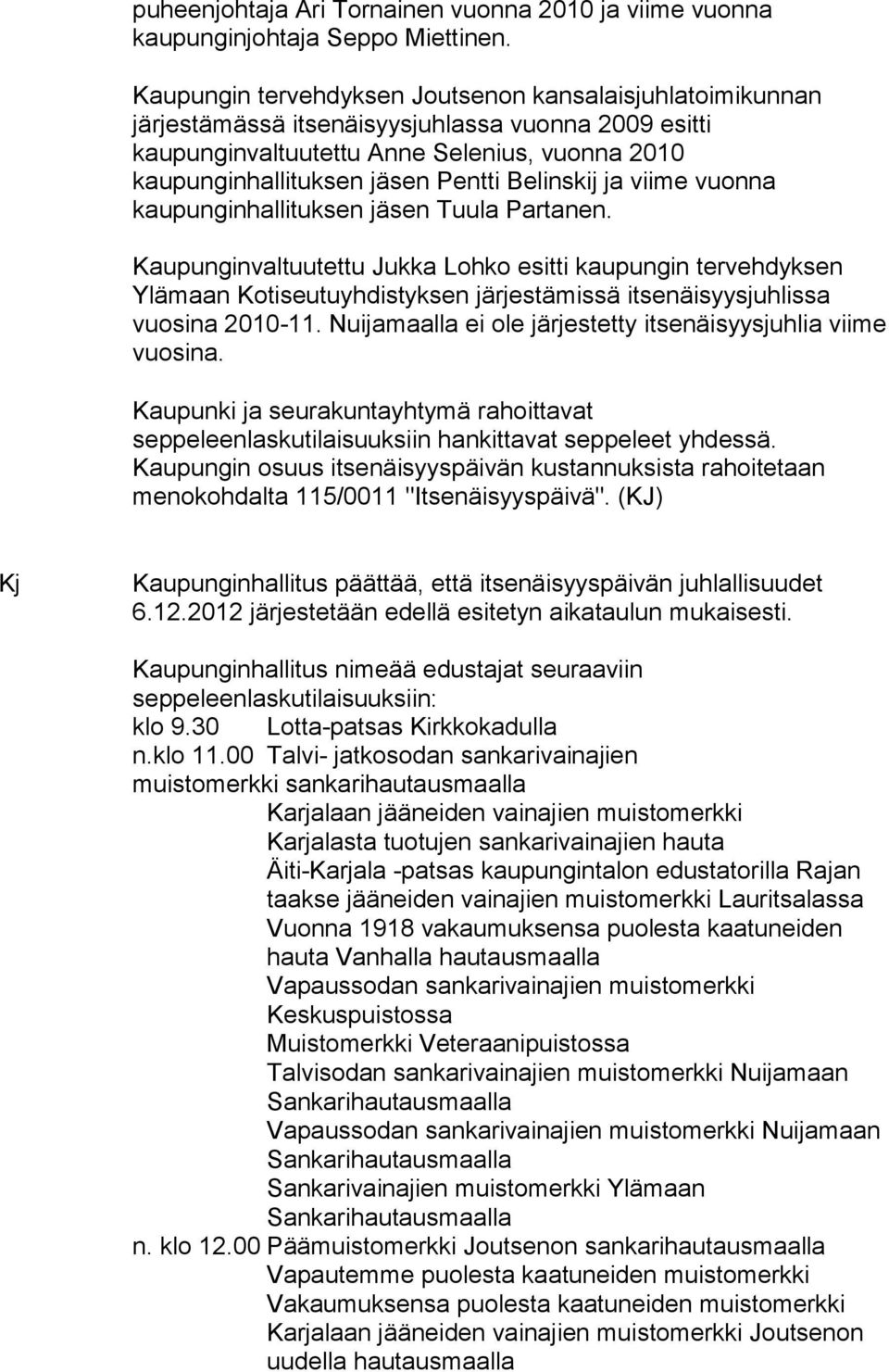 Belinskij ja viime vuonna kaupunginhallituksen jäsen Tuula Partanen.
