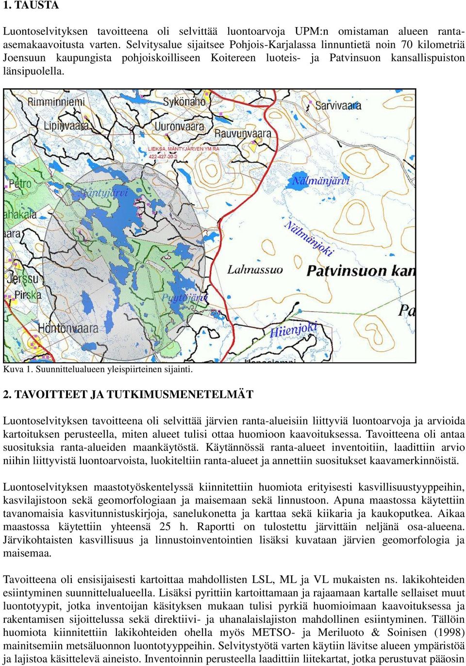 Suunnittelualueen yleispiirteinen sijainti. 2.