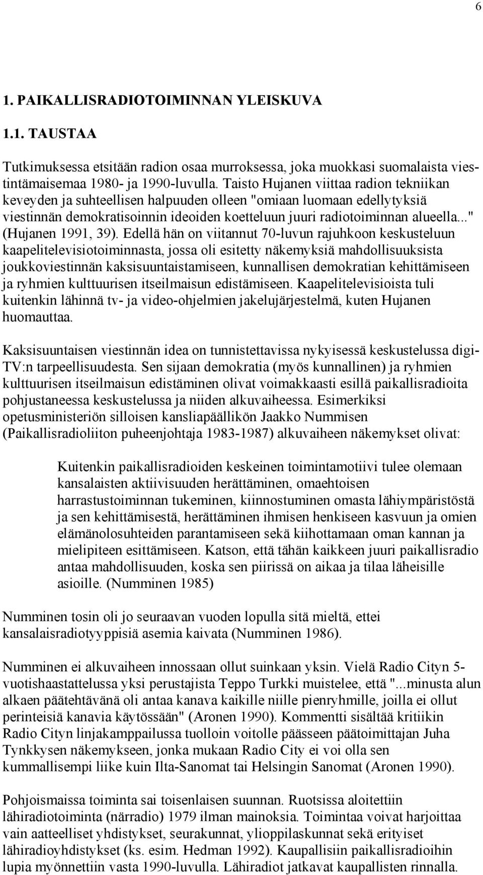 .." (Hujanen 1991, 39).