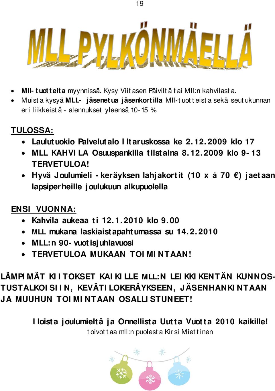 2009 klo 17 MLL KAHVILA Osuuspankilla tiistaina 8.12.2009 klo 9-13 TERVETULOA!