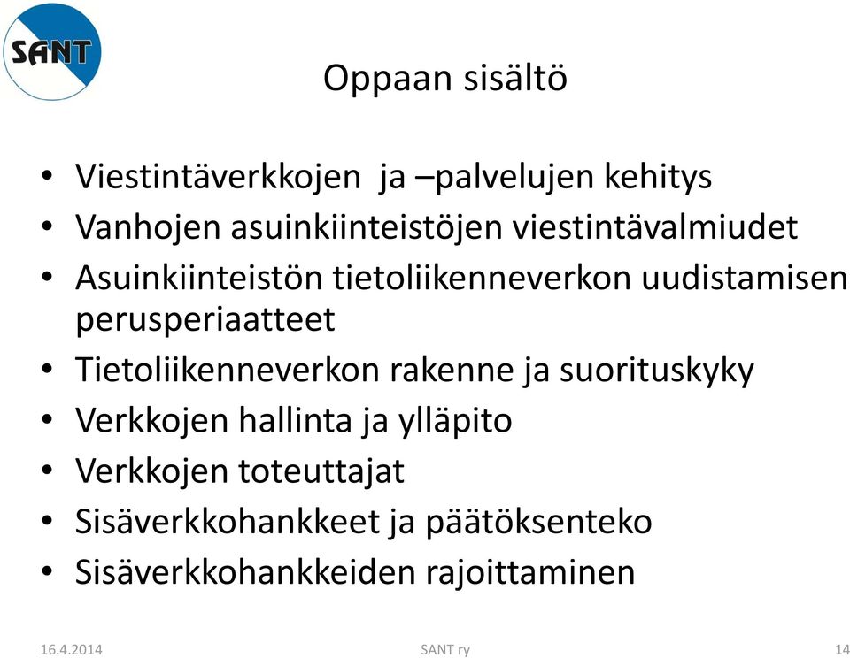 Tietoliikenneverkon rakenne ja suorituskyky Verkkojen hallinta ja ylläpito Verkkojen