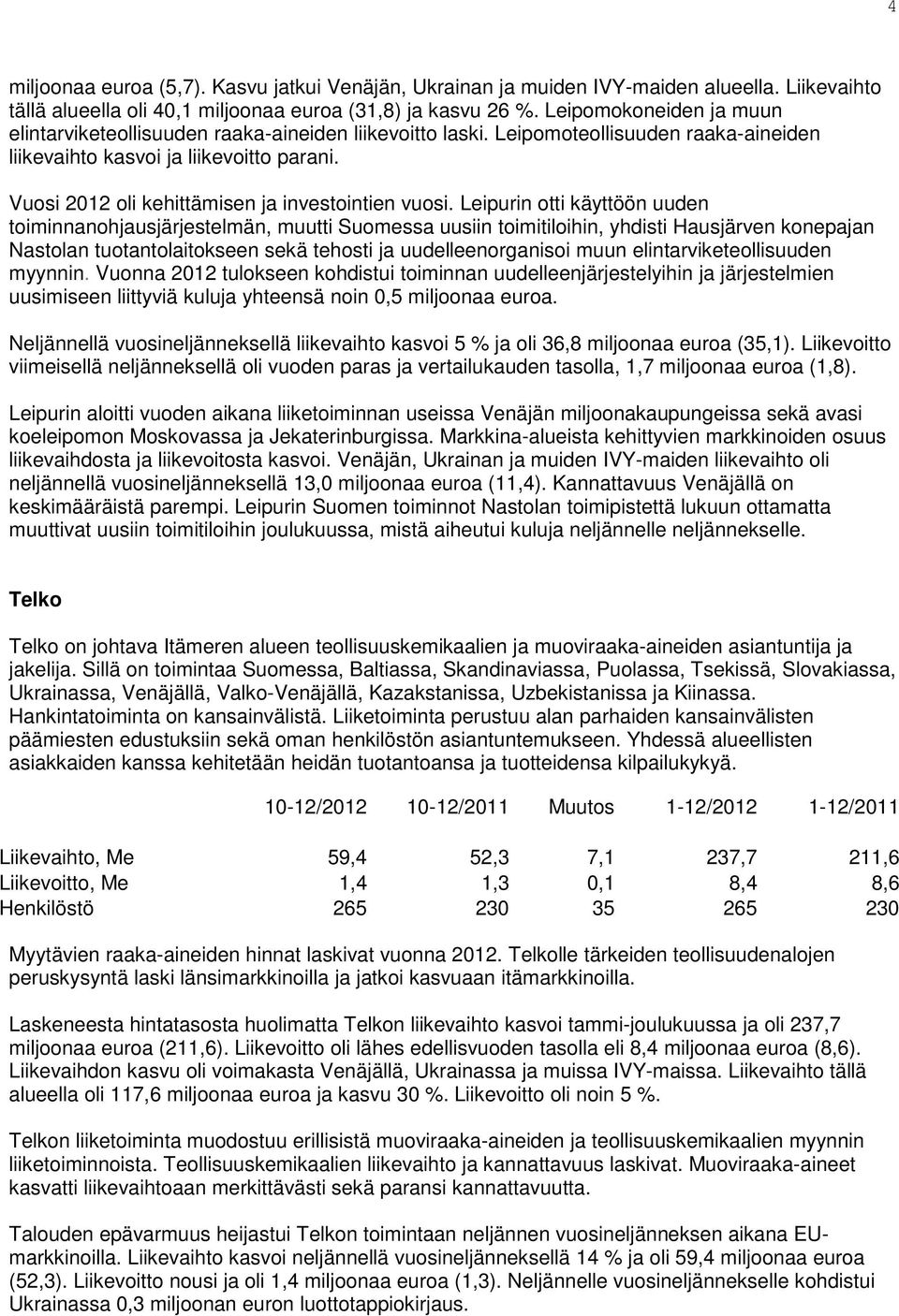 Vuosi 2012 oli kehittämisen ja investointien vuosi.