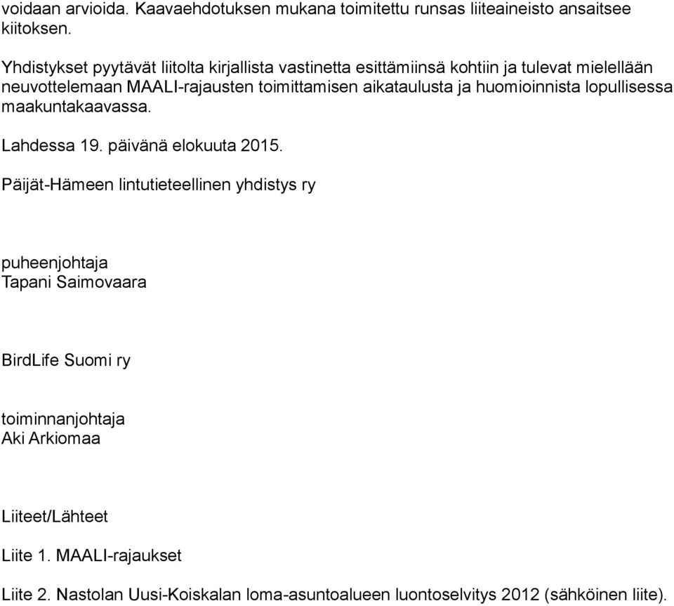 aikataulusta ja huomioinnista lopullisessa maakuntakaavassa. Lahdessa 19. päivänä elokuuta 2015.