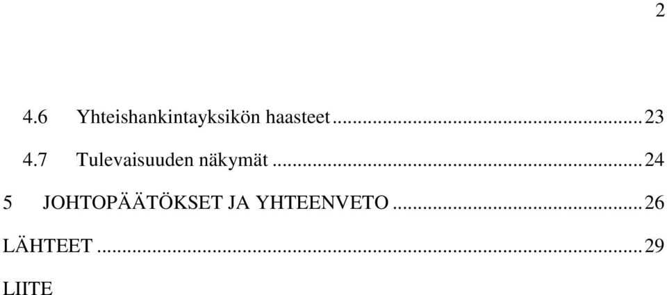 7 Tulevaisuuden näkymät.