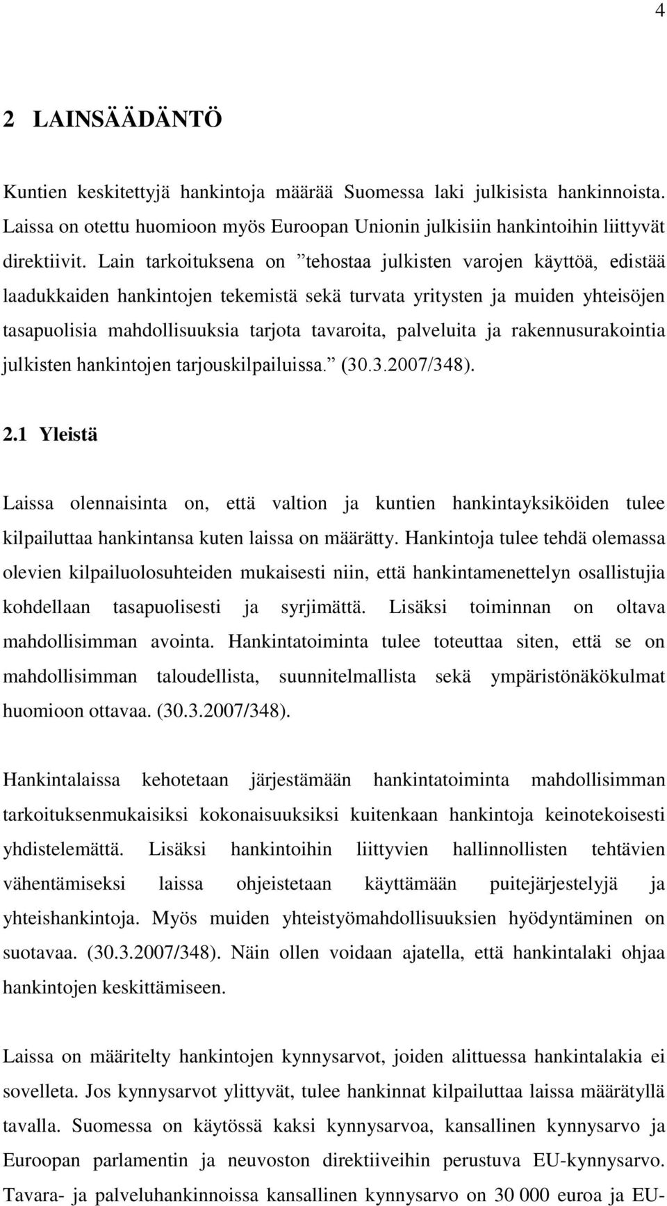 palveluita ja rakennusurakointia julkisten hankintojen tarjouskilpailuissa. (30.3.2007/348). 2.