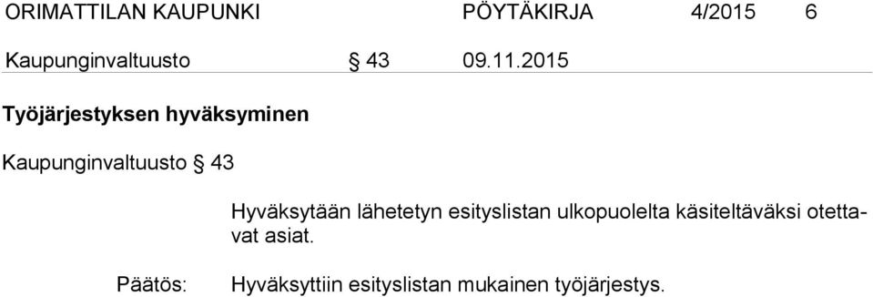 2015 Työjärjestyksen hyväksyminen Kaupunginvaltuusto 43