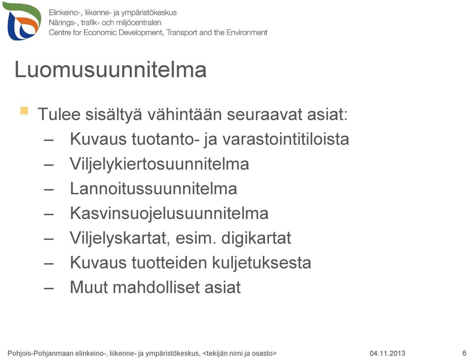 Lannoitussuunnitelma Kasvinsuojelusuunnitelma Viljelyskartat,