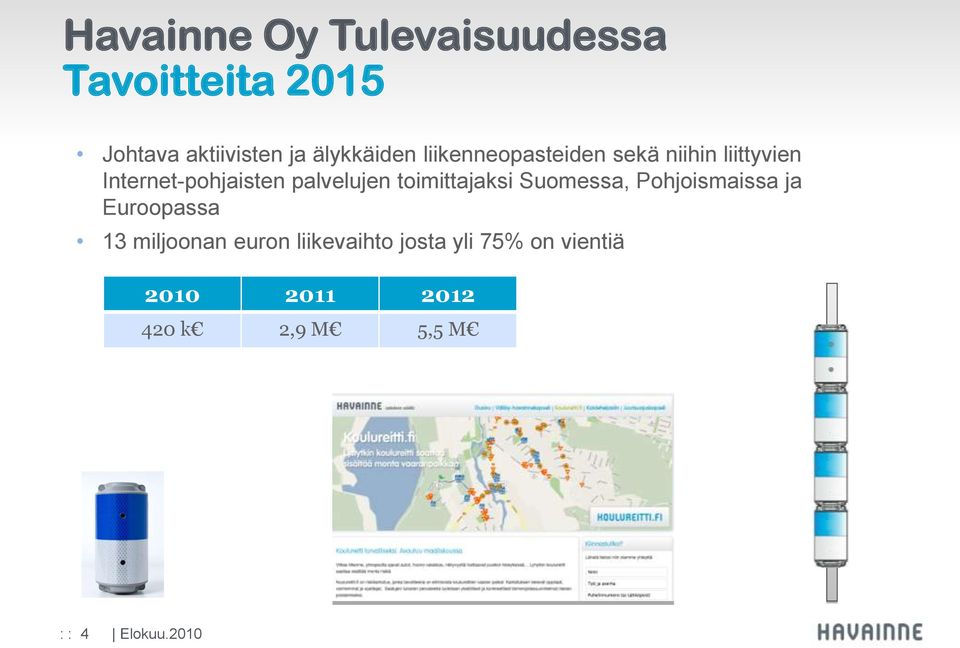 palvelujen toimittajaksi Suomessa, Pohjoismaissa ja Euroopassa 13 miljoonan