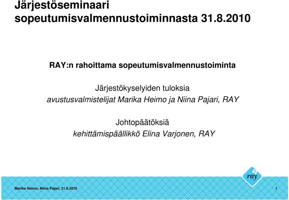 tuloksia avustusvalmistelijat Marika Heimo ja Niina Pajari, RAY