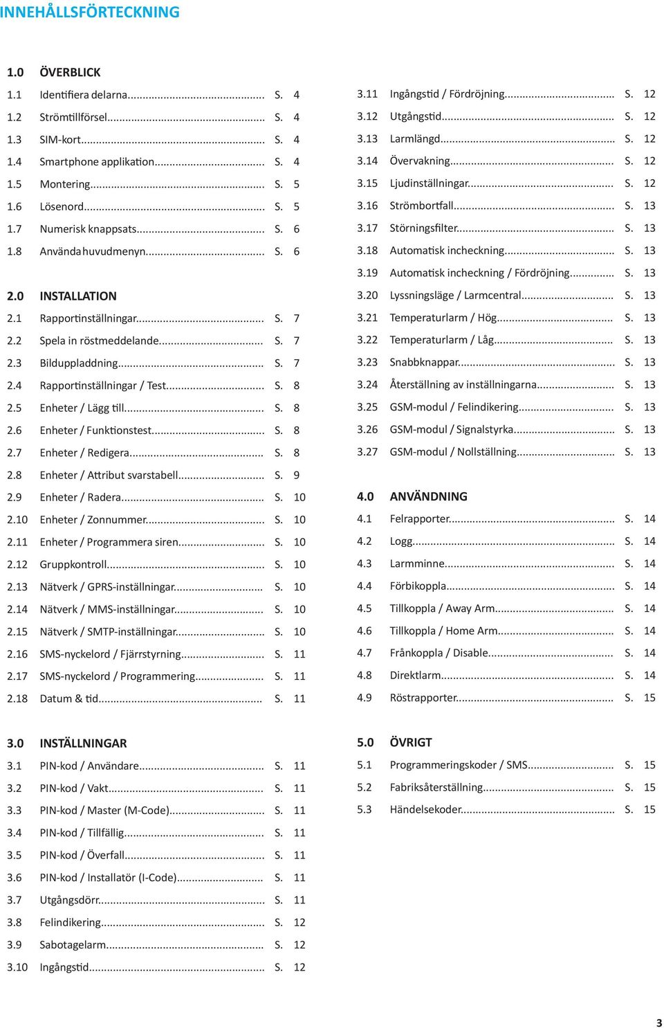 5 Enheter / Lägg till... S. 8 2.6 Enheter / Funktionstest... S. 8 2.7 Enheter / Redigera... S. 8 2.8 Enheter / Attribut svarstabell... S. 9 2.9 Enheter / Radera... S. 10 2.