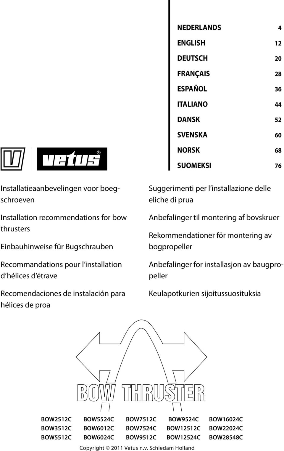 installazione delle eliche di prua Anbefalinger til montering af bovskruer Rekommendationer för montering av bogpropeller Anbefalinger for installasjon av baugpropeller en