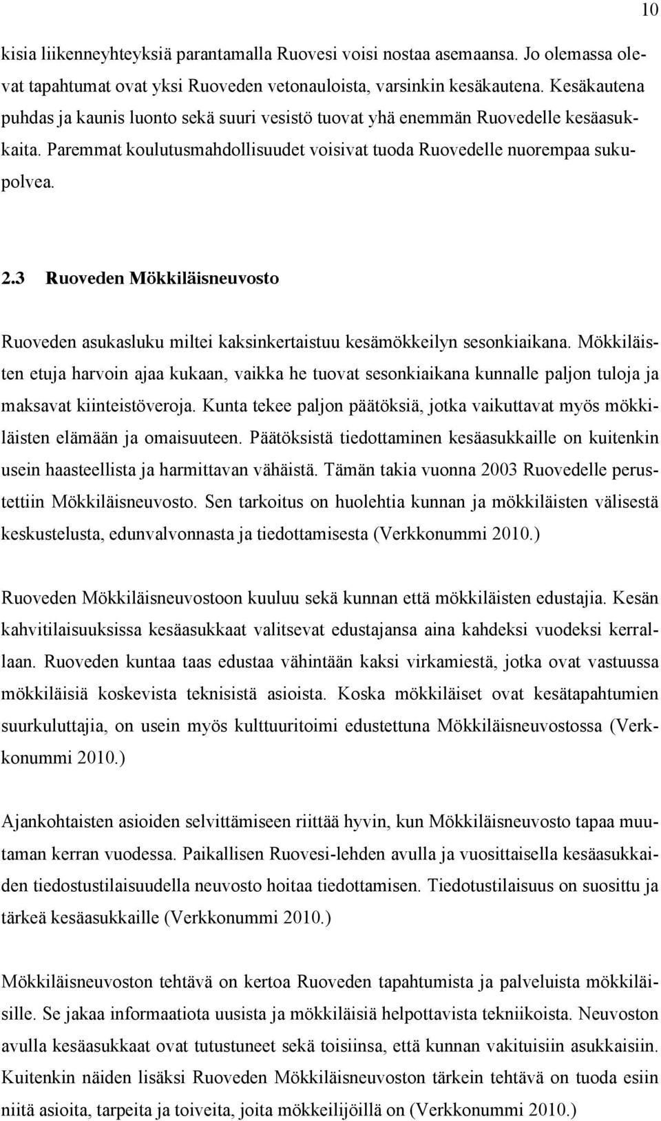 3 Ruoveden Mökkiläisneuvosto Ruoveden asukasluku miltei kaksinkertaistuu kesämökkeilyn sesonkiaikana.