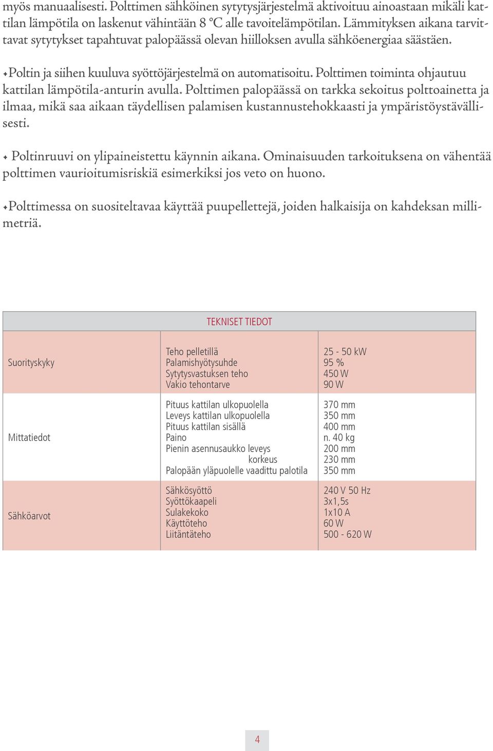 Polttimen toiminta ohjautuu kattilan lämpötila-anturin avulla.