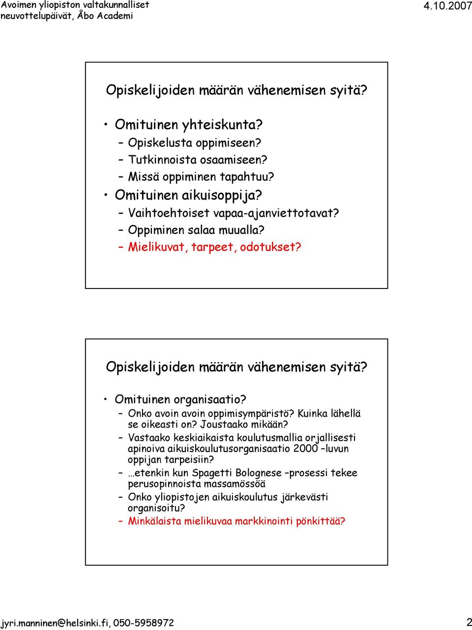 Onko avoin avoin oppimisympäristö? Kuinka lähellä se oikeasti on? Joustaako mikään?