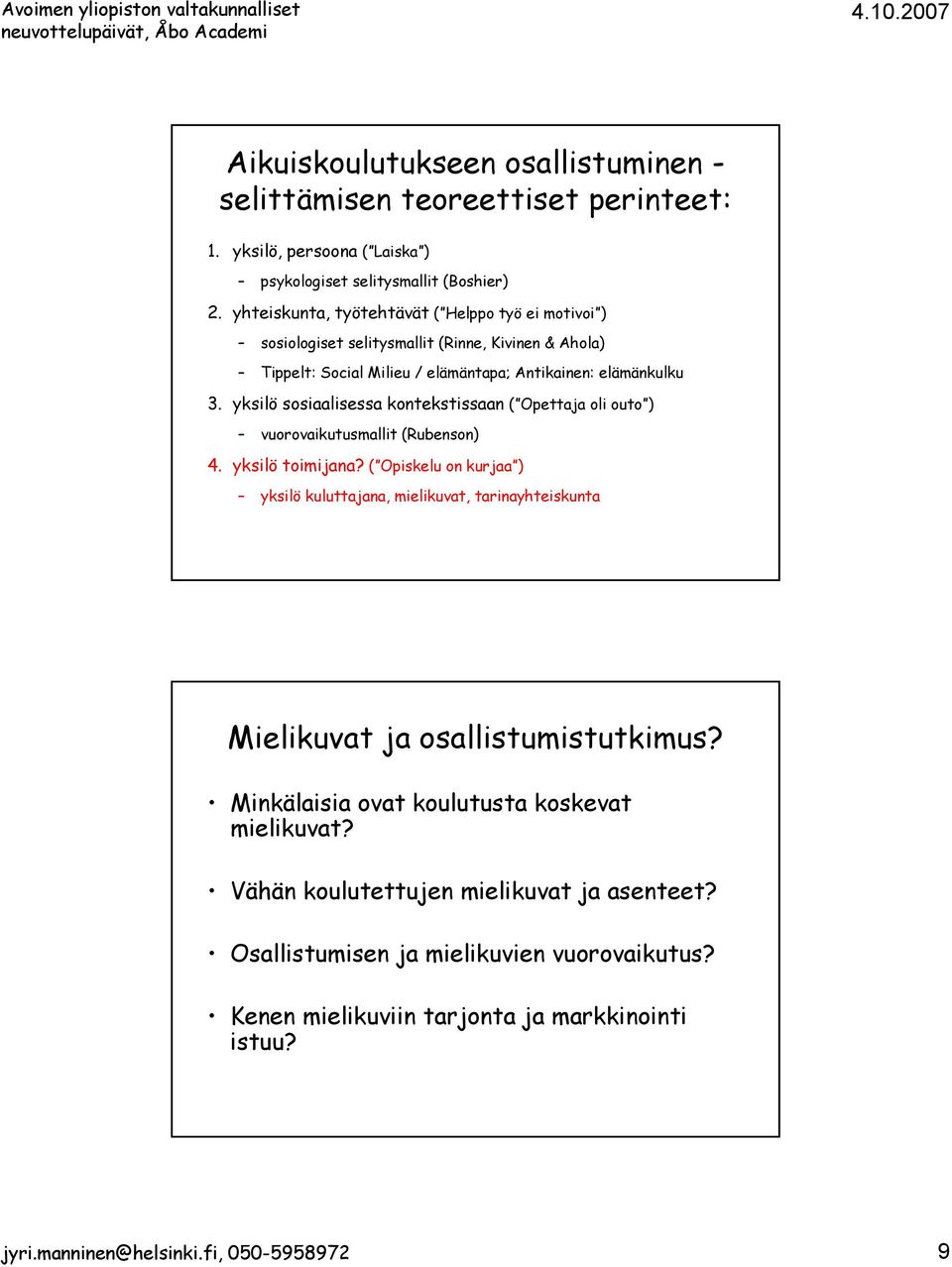 yksilö sosiaalisessa kontekstissaan ( Opettaja oli outo ) vuorovaikutusmallit (Rubenson) 4. yksilö toimijana?