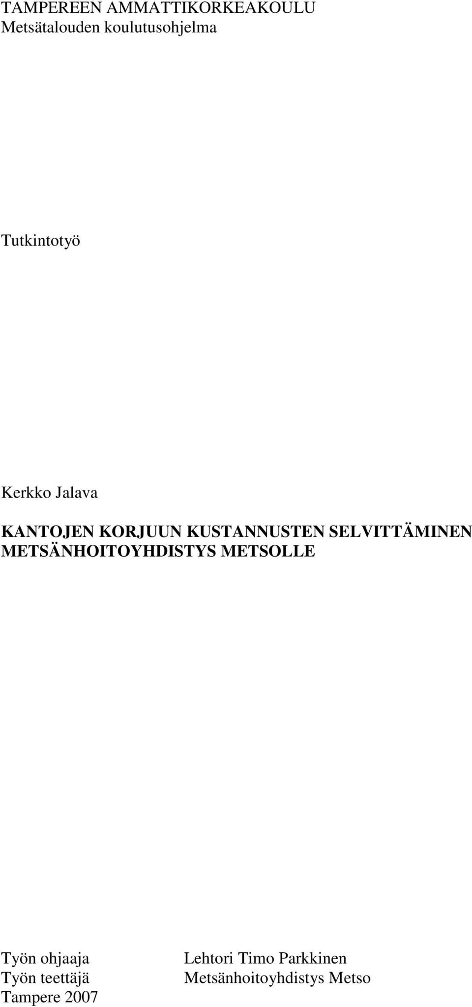 SELVITTÄMINEN METSÄNHOITOYHDISTYS METSOLLE Työn ohjaaja Työn