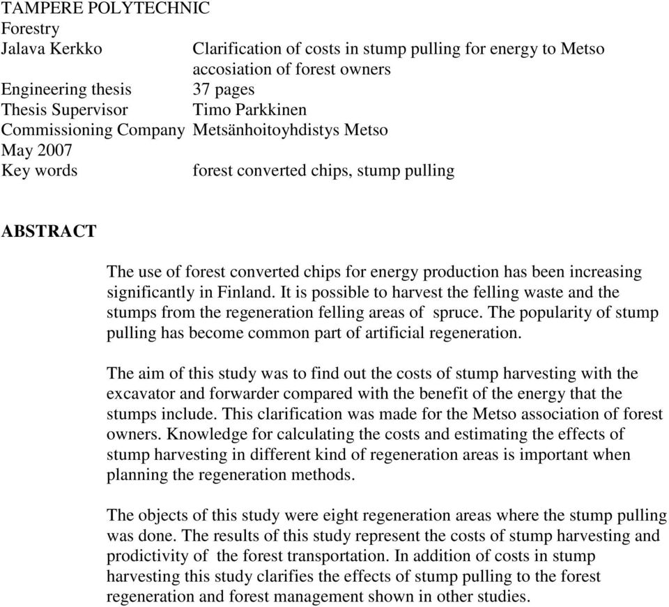 significantly in Finland. It is possible to harvest the felling waste and the stumps from the regeneration felling areas of spruce.